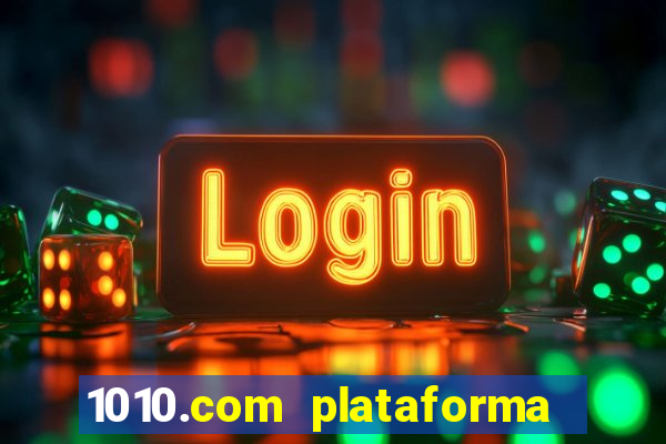 1010.com plataforma de jogos